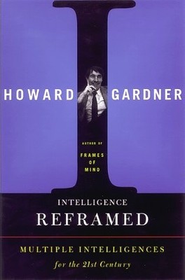 Intelligence Reframed: Multiple Intelligences For The 21st Century, Gardner, How