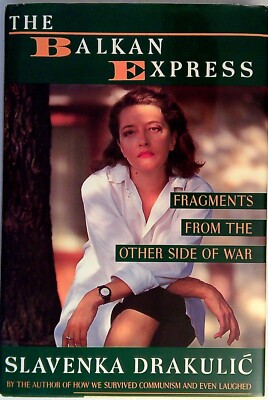 The Balkan Express by Slavenka Drakulic Hardcover with DJ  VG