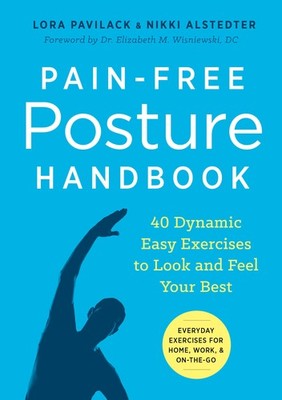 Pain-Free Posture Handbook: 40 Dynamic Easy Exercises to Look and Feel Your ...