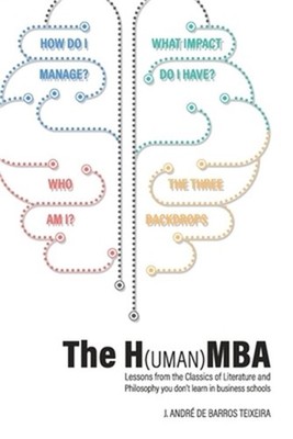 The H(uman)MBA: Lessons from the Classics of Literature and Philosophy you don't