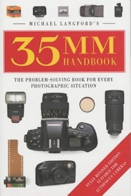 Michael Langfords 35mm Handbook: The Problem-Solving Book for Every Photographic