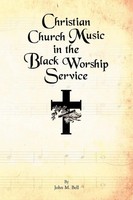John M. Bell | Christian Church Music In The Black Worship Service | Taschenbuch