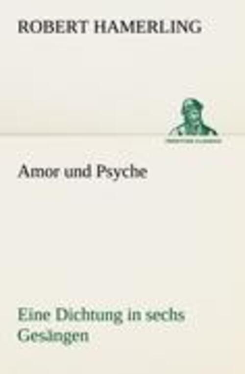 Thumbnail - Amor Und Psyche | Robert Hamerling | Eine Dichtung In Sechs Gesängen |