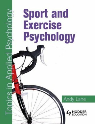 Sport and Exercise Psychology: Topics in Applied Psychol by Andy Lane 0340928948