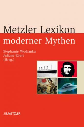 Thumbnail - Metzler Lexikon Moderner Mythen Figuren, Konzepte, Ereignisse 2570