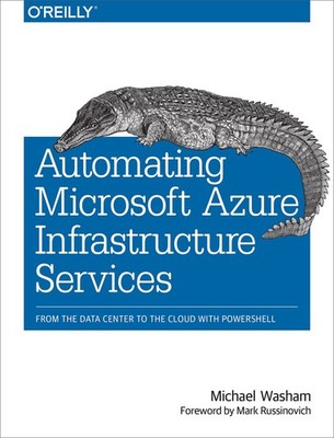 Automating Microsoft Azure Infrastructure Services: From the Data Center to ...