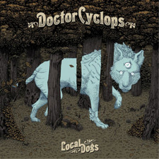 Doctor Cyclops Local Dogs (CD) Album