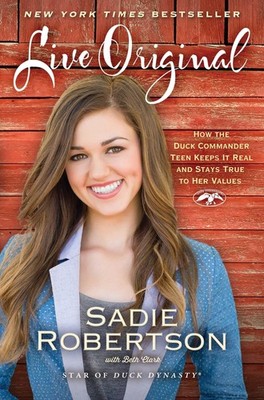 Live Original: How the Duck Commander Teen Keeps It Real and Stays True to H...