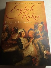 The Lives of The English Rakes. 2006 1st Edition Paperback.