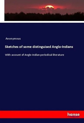 Anonymous | Sketches of some distinguised Anglo-Indians | Taschenbuch | Englisch