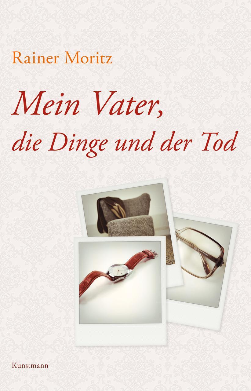Thumbnail - Mein Vater, Die Dinge Und Der Tod Rainer Moritz