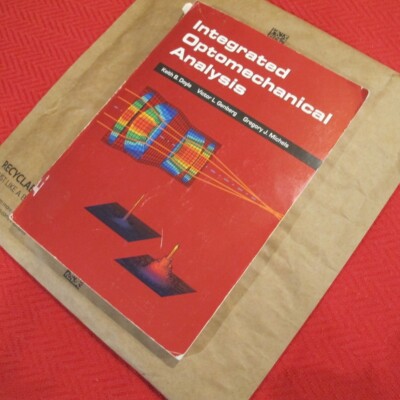 Integrated Optomechanical Analysis (SPIE Tutorial Texts in Optical Engineeri...