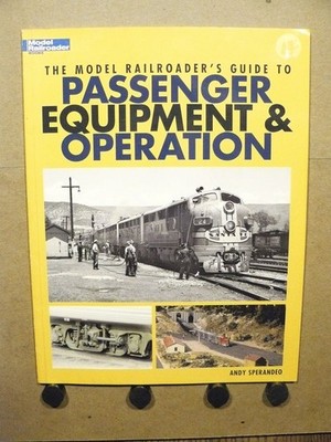 2006 Model Railroader's Guide to Passenger Equipment & Operation Andy Sperandeo