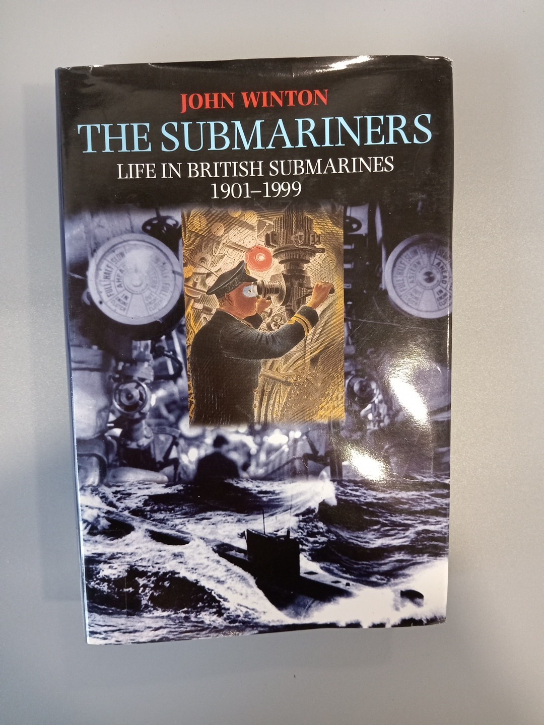 The Submariners: Life in British Submarines 1901-1999, John Winton BK752