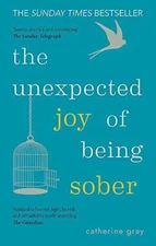 The Unexpected Joy of Being Sober: Discovering a happy, healthy, wealthy  - GOOD