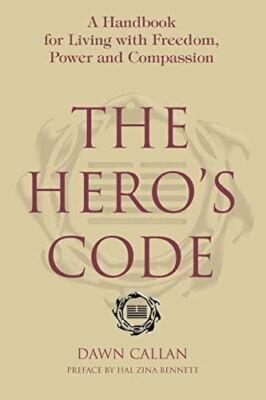 The Heroýs Code: A Handbook for Living with Freedom, Power and Compassion [Paper