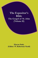 The Expositor's Bible The Gospel Of St. John (Volume Ii) Marcus Dods Taschenbuch