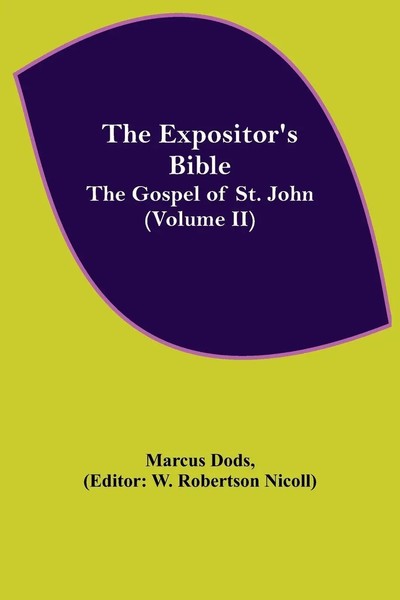 The Expositor's Bible The Gospel Of St. John (Volume Ii) Marcus Dods Taschenbuch-image