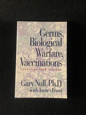 Germs, Biological Warfare, Vaccinations : What You Need to Know by Gary Null...