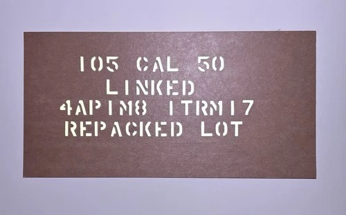 STENCIL  1/2” 105 CAL 50 LINKED REPACKED AMMUNITION ARMY NAVY USMC  WW2 MILITARY