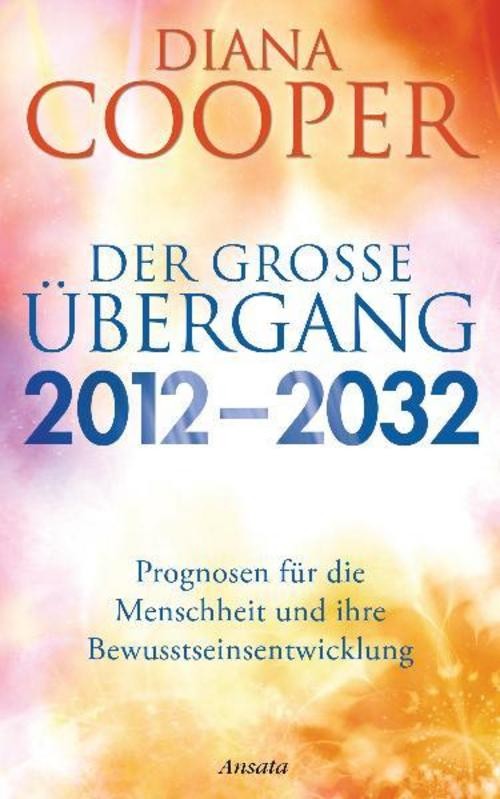 Der große Übergang 2012 - 2032 Diana Cooper