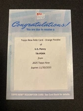 2025 TOPPS NOW PENNY RELIC CARD !!! ORANGE PARALLEL REDEMPTION !!! TN-PENN WOW!