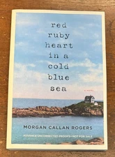 Red Ruby Heart in a Cold Blue Sea by Morgan Callan Rogers - Uncorrected Proof