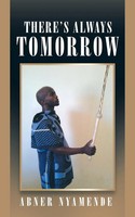 There's Always Tomorrow Abner Nyamende Taschenbuch Kartoniert / Broschiert 2015