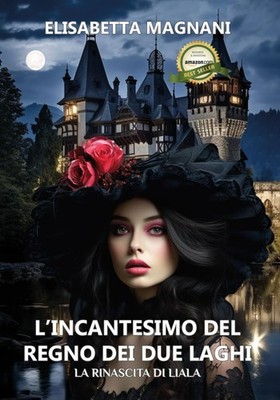 Elisabetta Magn L incantesimo del regno dei due laghi: La rinascita  (Paperback)