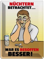 Blechschild 40X30 Cm Alkohol NüChtern Betr. War Besoffen Besser Spruch Zitat Dek