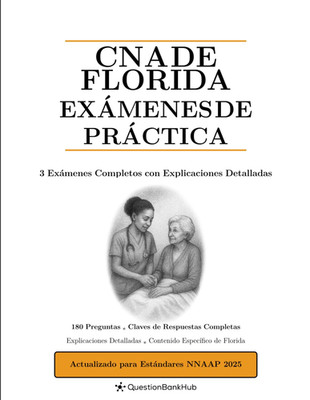 CNA De Florida Exámenes De Práctica: 3 Exámenes Completos Con Explicaciones Deta