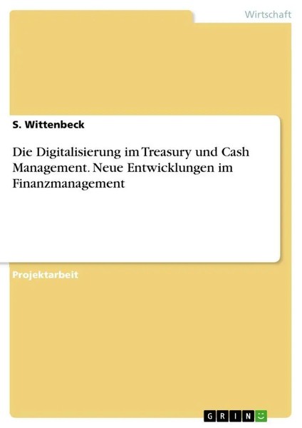 Die Digitalisierung Im Treasury Und Cash Management. Neue Entwicklungen Im...-image