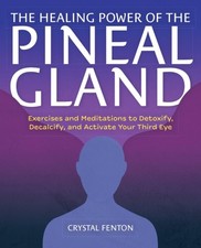 The Healing Power of the Pineal Gland by Crys...