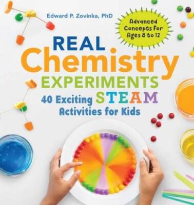Real Chemistry Experiments: 40 Exciting STEAM Activities for Kids - VERY GOOD