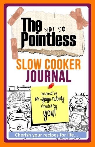 The Not So Pointless - Slow Cooker Journal: Record Your Progress by Yaya Nobody