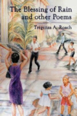 The Blessing of Rain and Other Poems by Tregenza A Roach: New