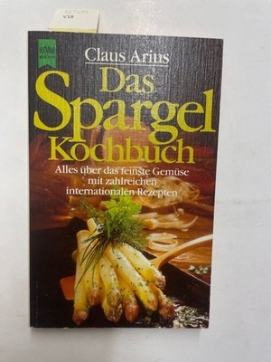 Das Spargel - Kochbuch Arius, Claus: