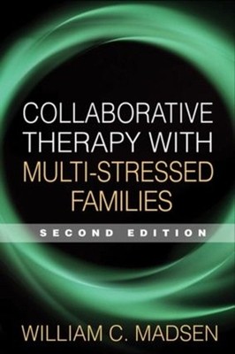 Collaborative Therapy with Multi-Stressed Families, Second Edition by William C.