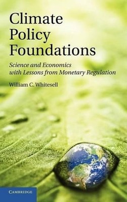 Climate Policy Foundations: Science and Economics with Lessons from Monetary Reg