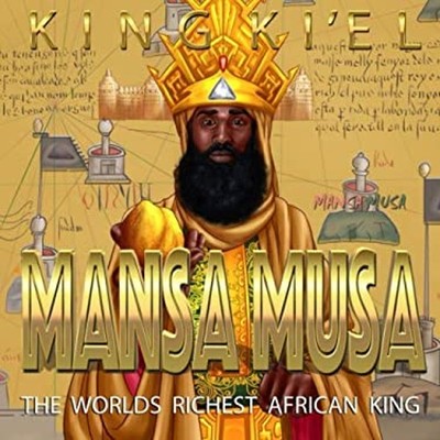 Mansa Musa the Richest African King Paperback King Ki'el