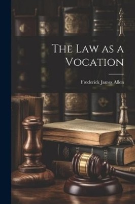 Frederick James Allen The Law as a Vocation (Taschenbuch)
