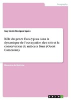 RôLe Du Genre Eucalyptus Dans La Dynamique De L'occupation Des Sols Et La Conser