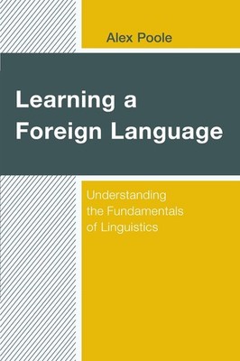 Learning a Foreign Language: Understanding the Fundamentals of Linguistics by Al