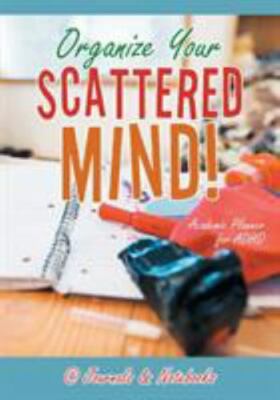 Organize Your Scattered Mind! Academic Planner for ADHD, Paperback by @journa...