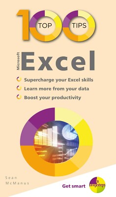 100 Top Tips - Microsoft Excel by Sean McManus (In Easy Steps)