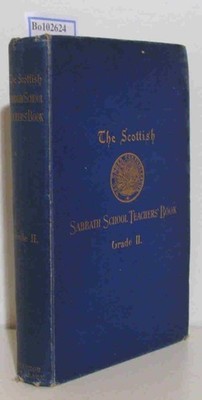 The Scottish Sabbath School Teachers'''' Book Grade II, prepared under authority o