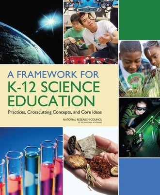 A Framework for K-12 Science Education: Practices, Crosscutting Concepts, an...