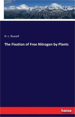 The Fixation of Free Nitrogen by Plants (Paperback or Softback)
