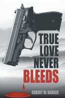 Robert W. Barker | True Love Never Bleeds | Taschenbuch | Englisch (2021)