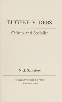 Eugene V. Debs : Citizen and Socialist Hardcover Nick Salvatore